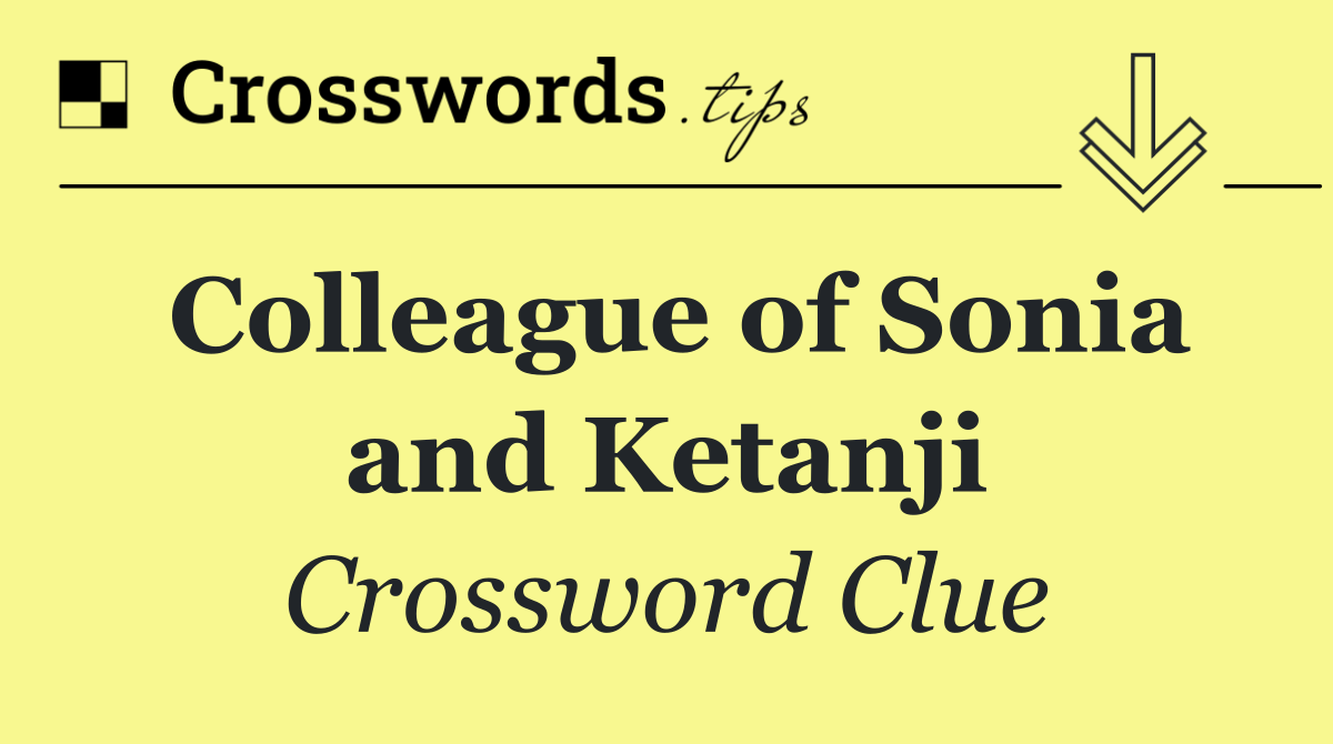 Colleague of Sonia and Ketanji