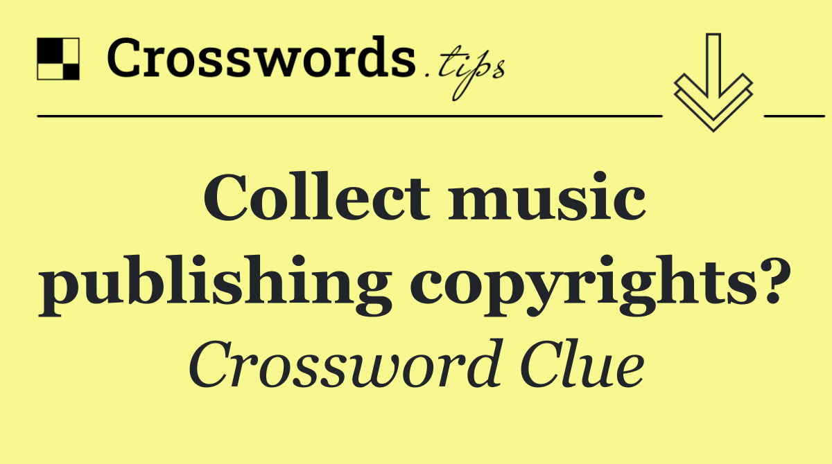Collect music publishing copyrights?