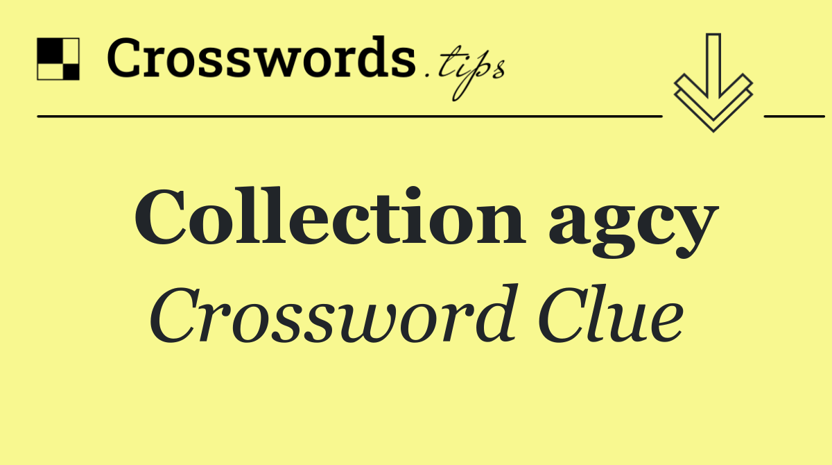 Collection agcy