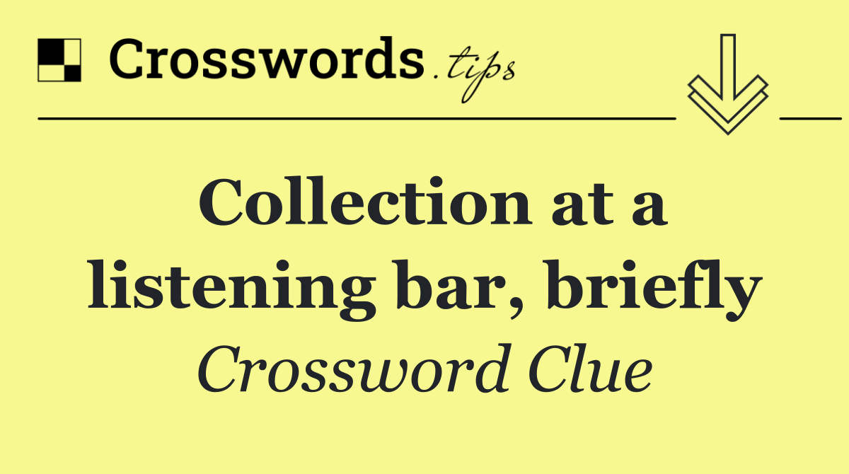 Collection at a listening bar, briefly