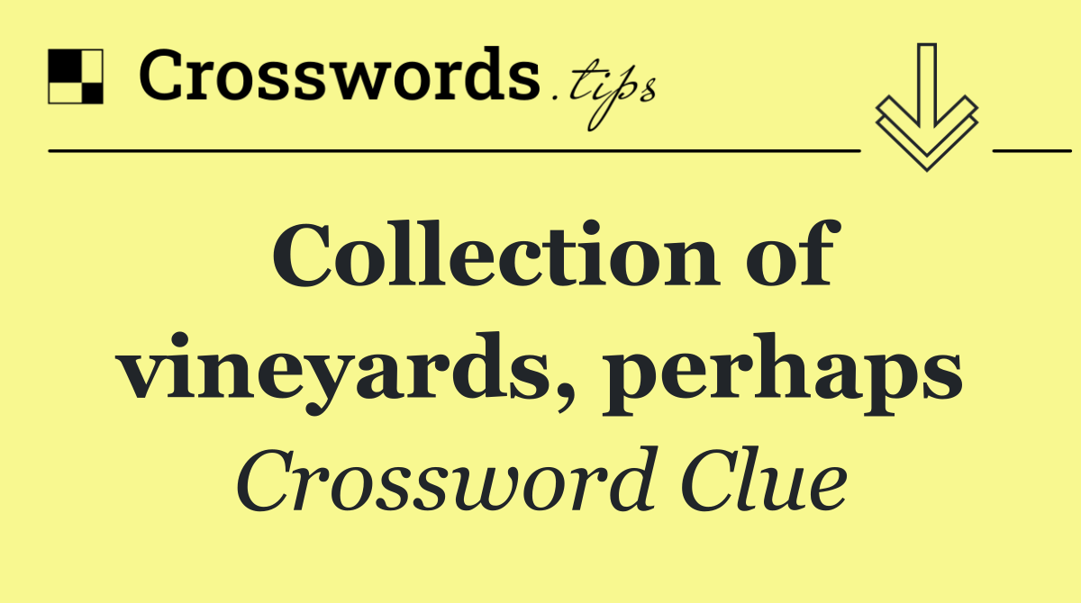 Collection of vineyards, perhaps