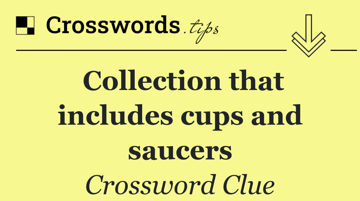 Collection that includes cups and saucers