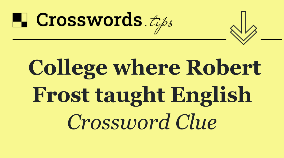College where Robert Frost taught English