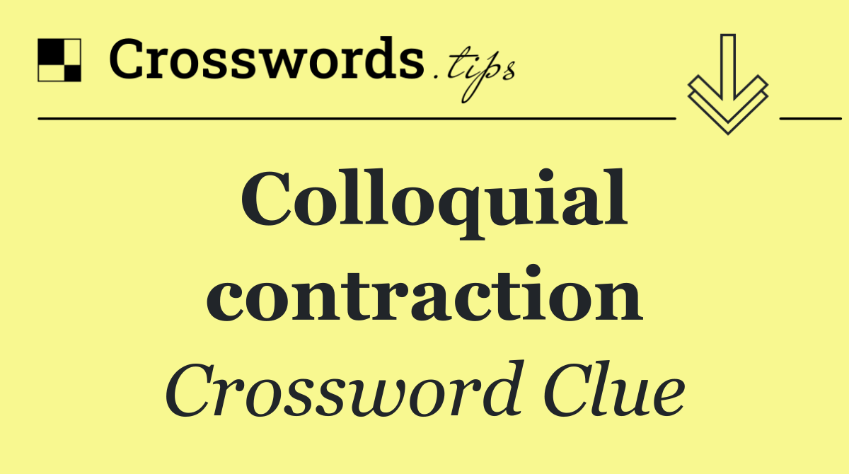 Colloquial contraction