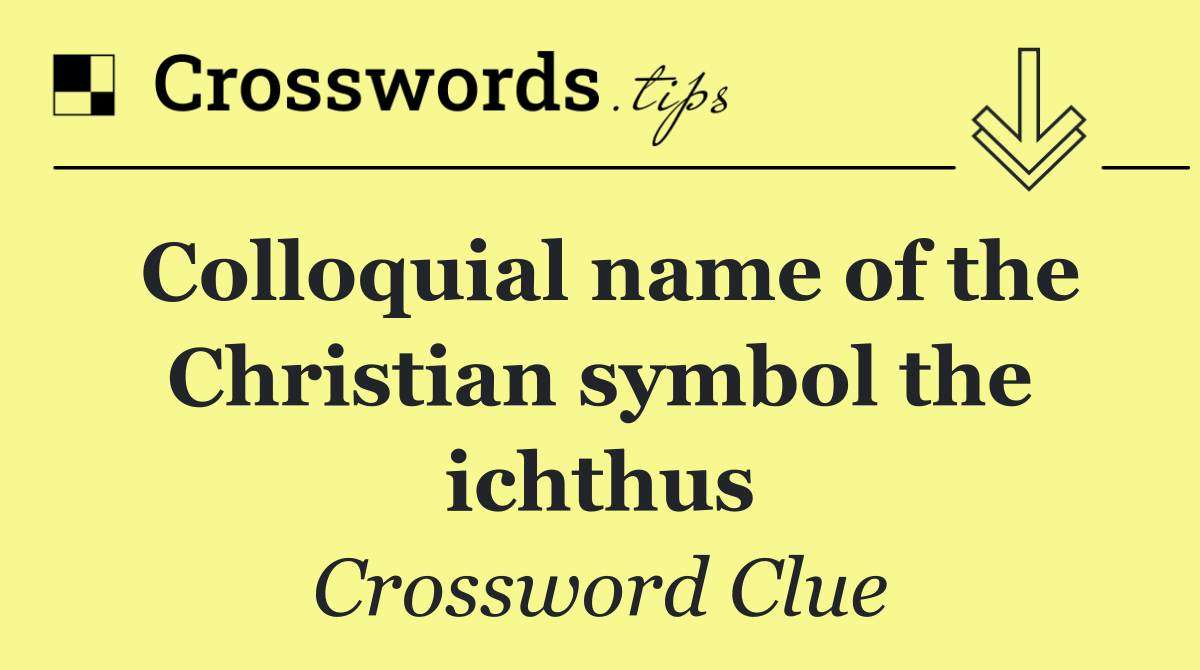 Colloquial name of the Christian symbol the ichthus