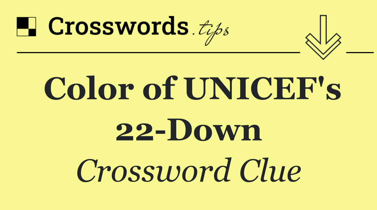 Color of UNICEF's 22 Down
