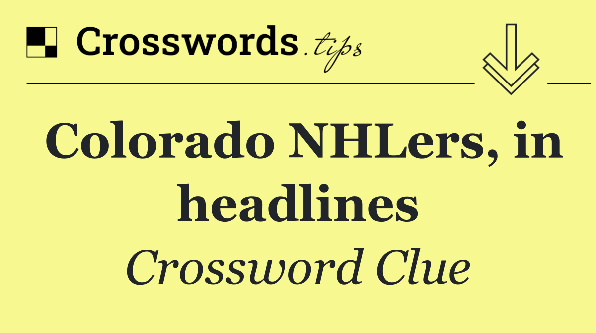 Colorado NHLers, in headlines
