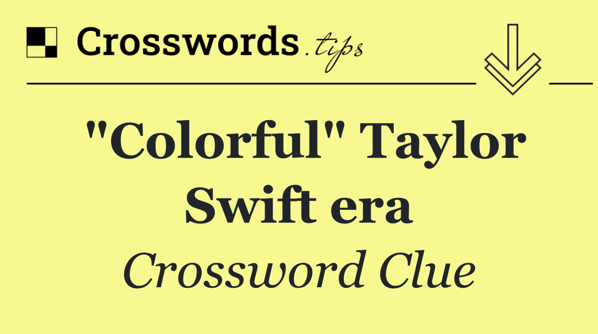 "Colorful" Taylor Swift era