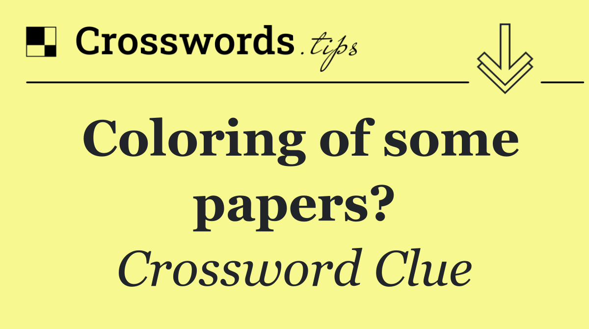 Coloring of some papers?