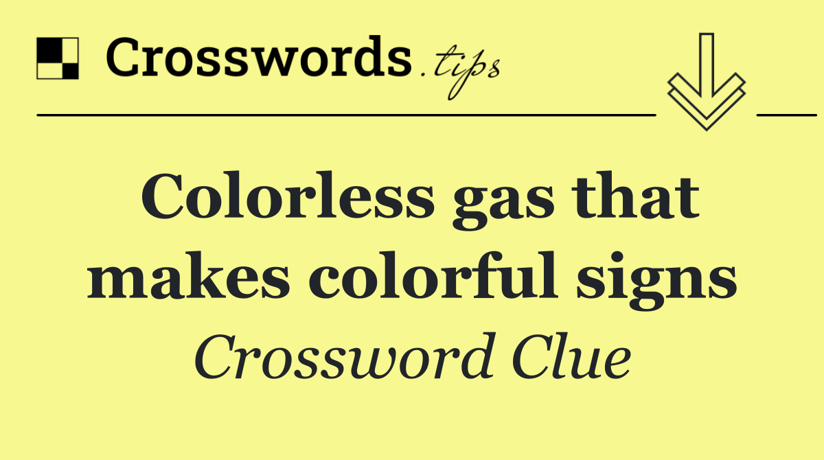 Colorless gas that makes colorful signs