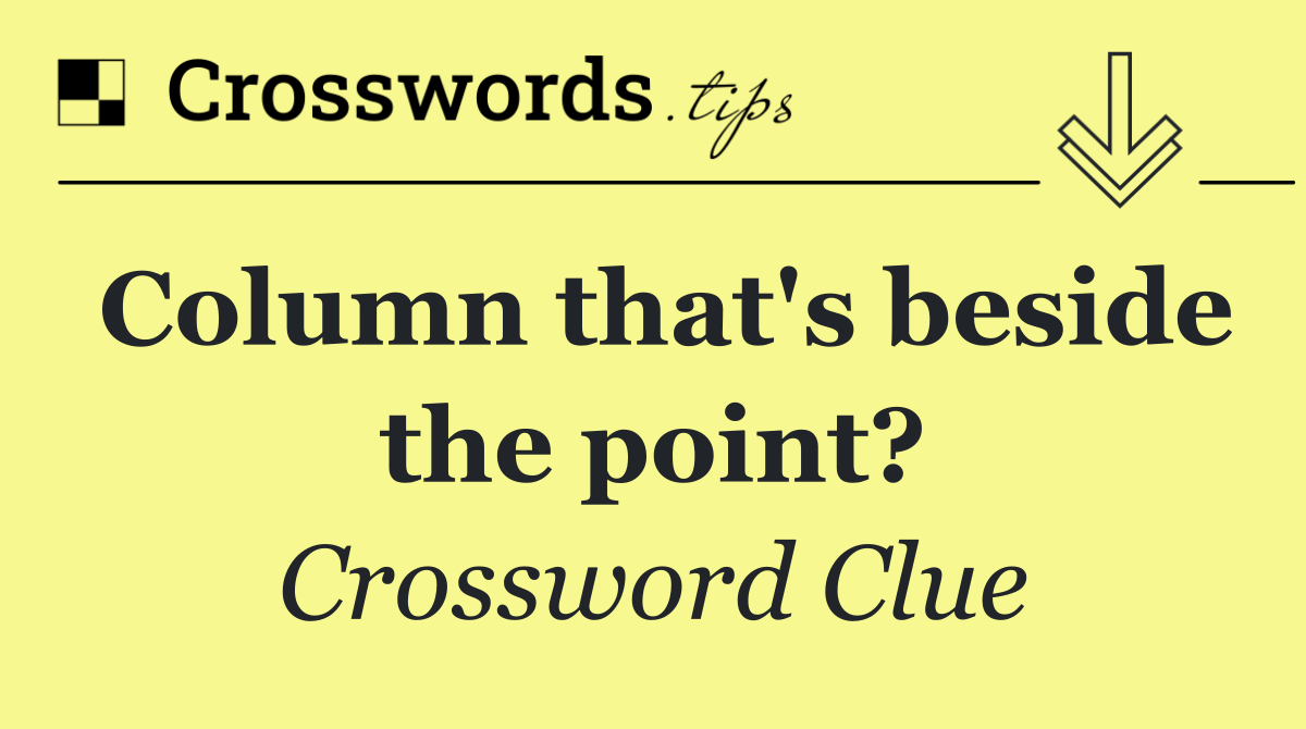 Column that's beside the point?