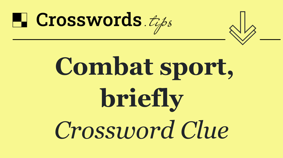 Combat sport, briefly
