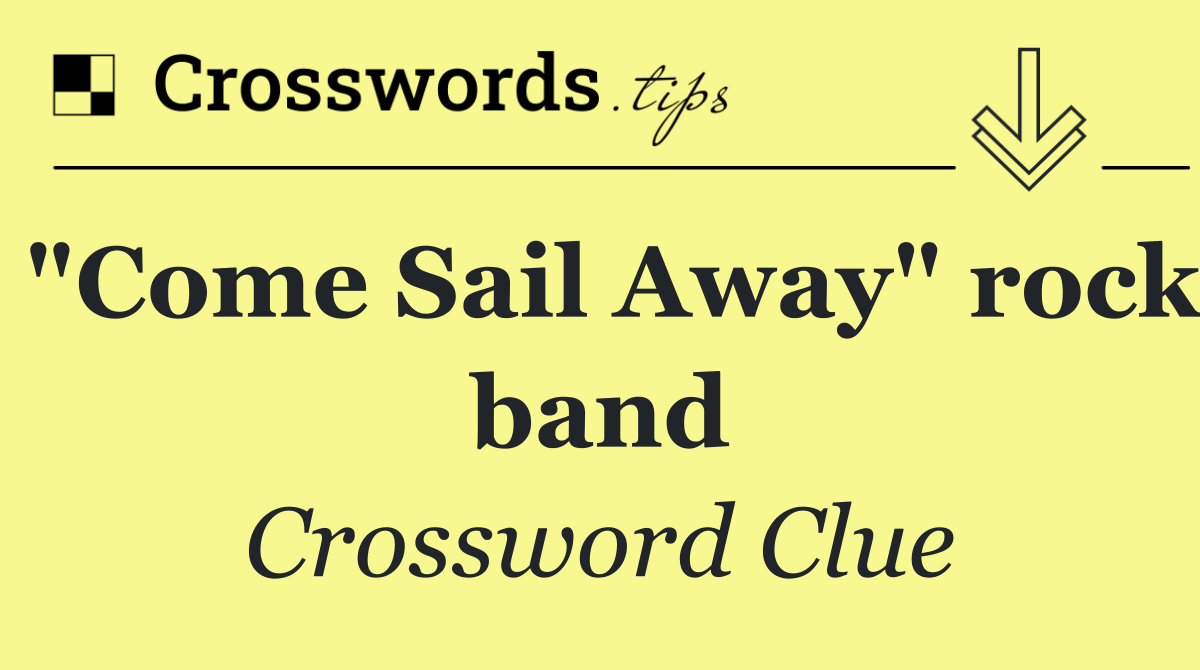 "Come Sail Away" rock band