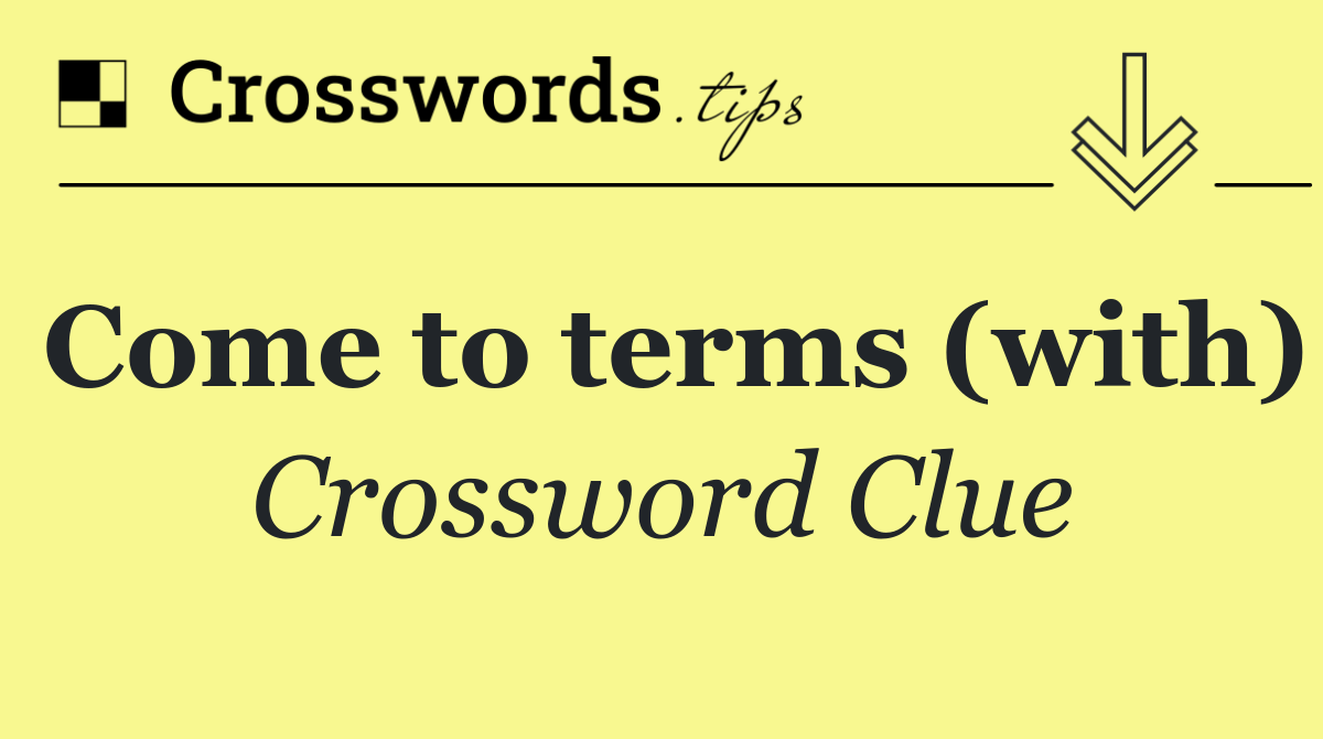 Come to terms (with)