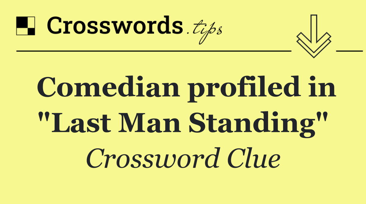 Comedian profiled in "Last Man Standing"