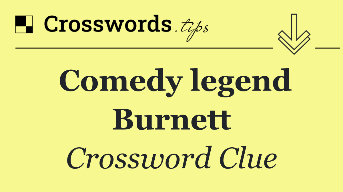 Comedy legend Burnett