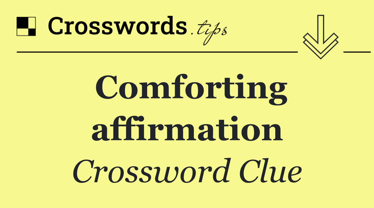 Comforting affirmation