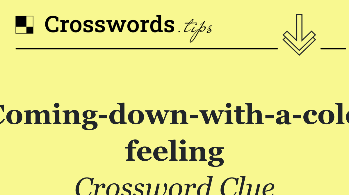 Coming down with a cold feeling