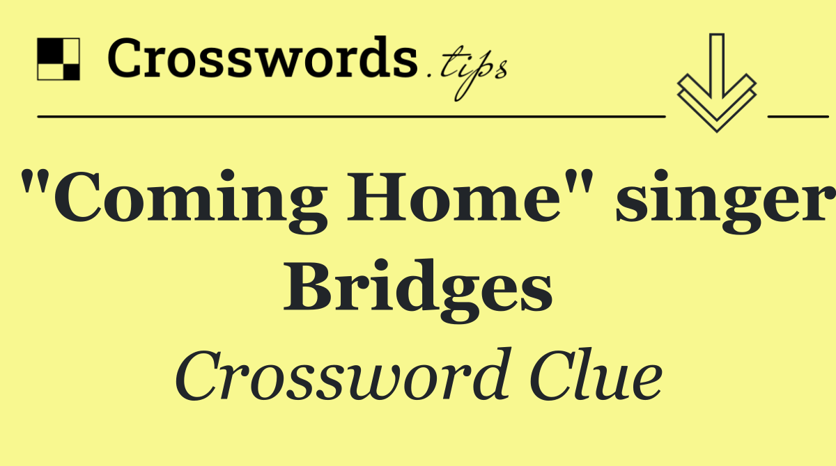 "Coming Home" singer Bridges