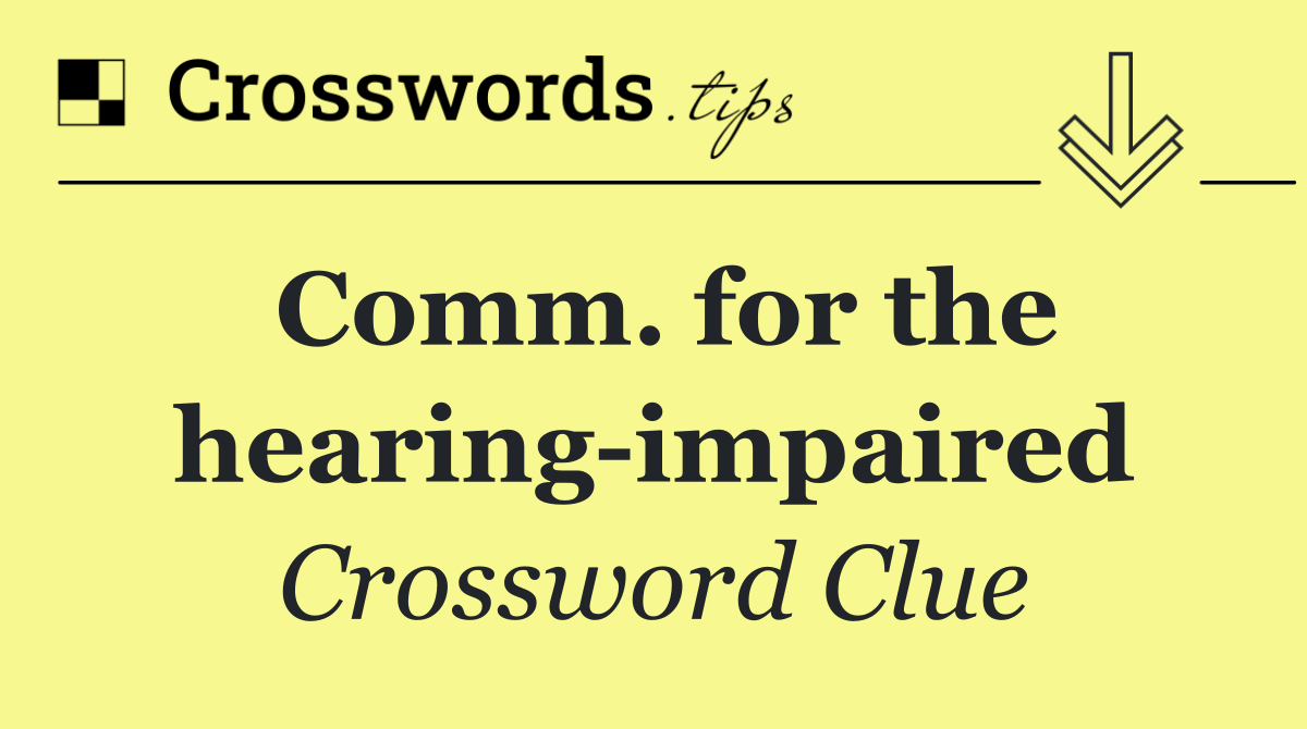 Comm. for the hearing impaired