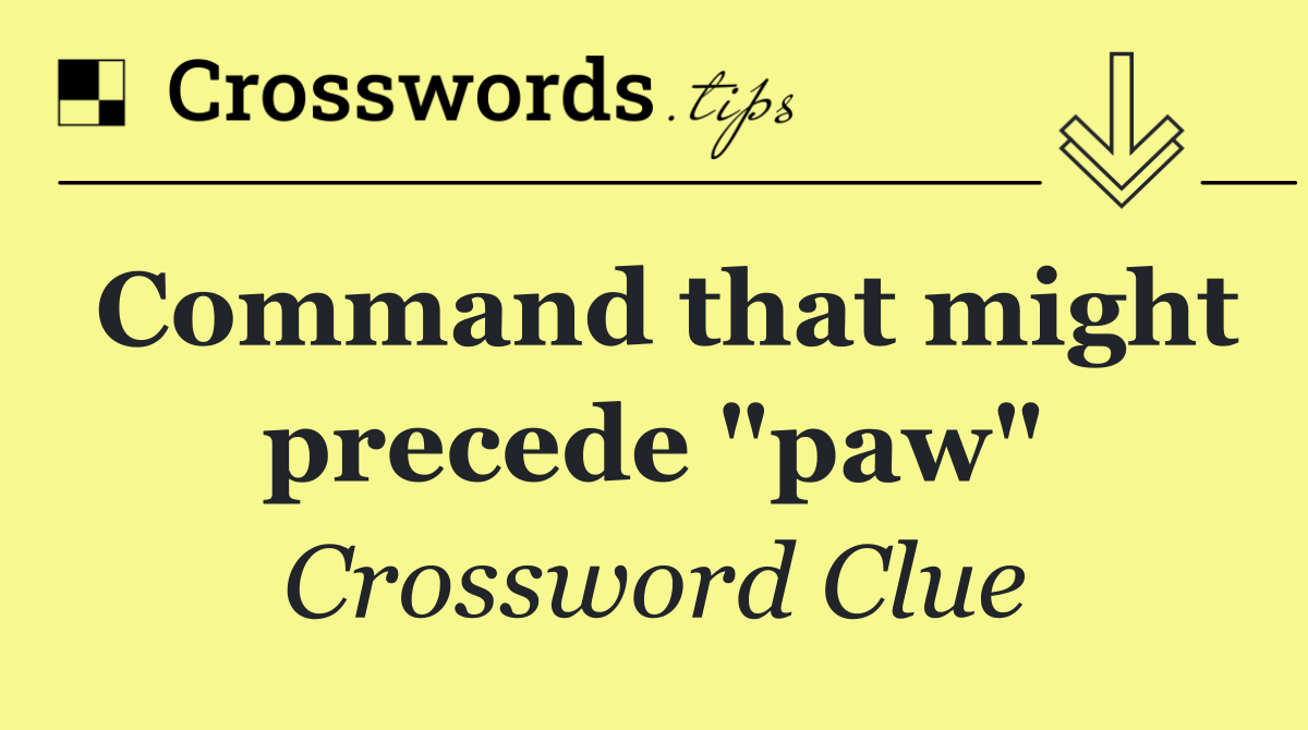 Command that might precede "paw"