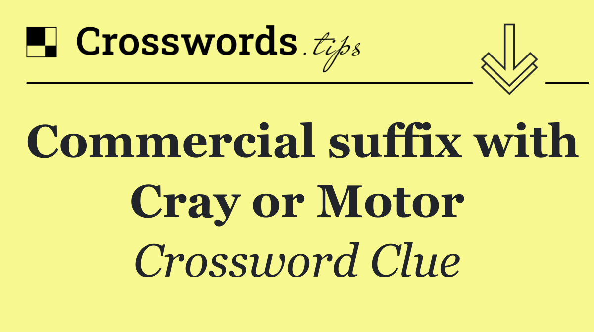 Commercial suffix with Cray or Motor