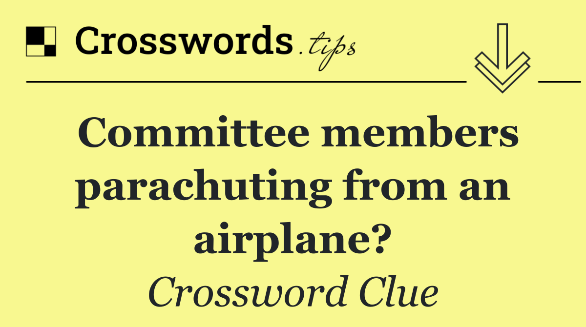 Committee members parachuting from an airplane?