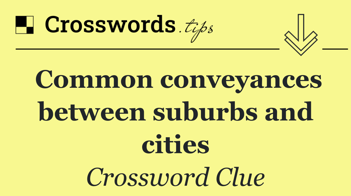 Common conveyances between suburbs and cities