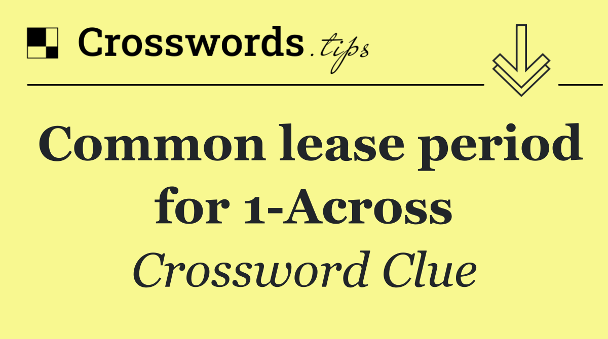 Common lease period for 1 Across