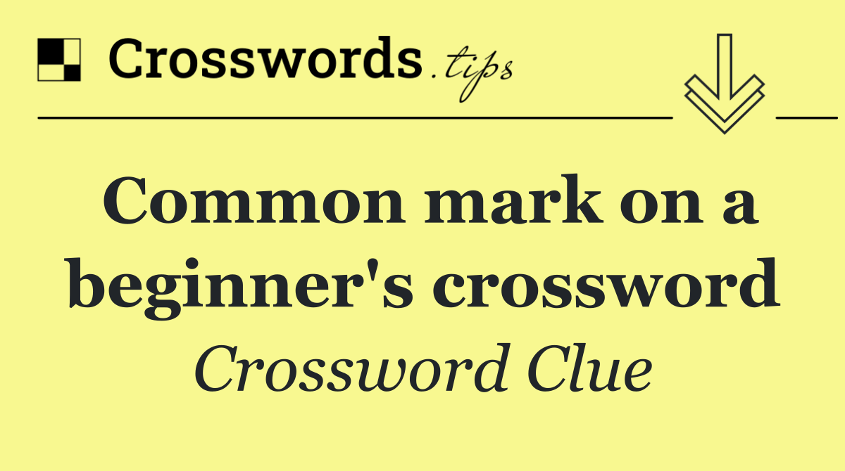 Common mark on a beginner's crossword