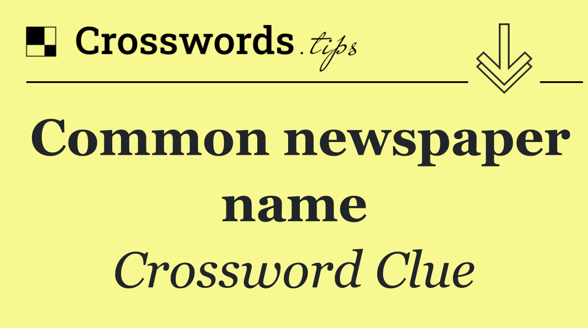 Common newspaper name