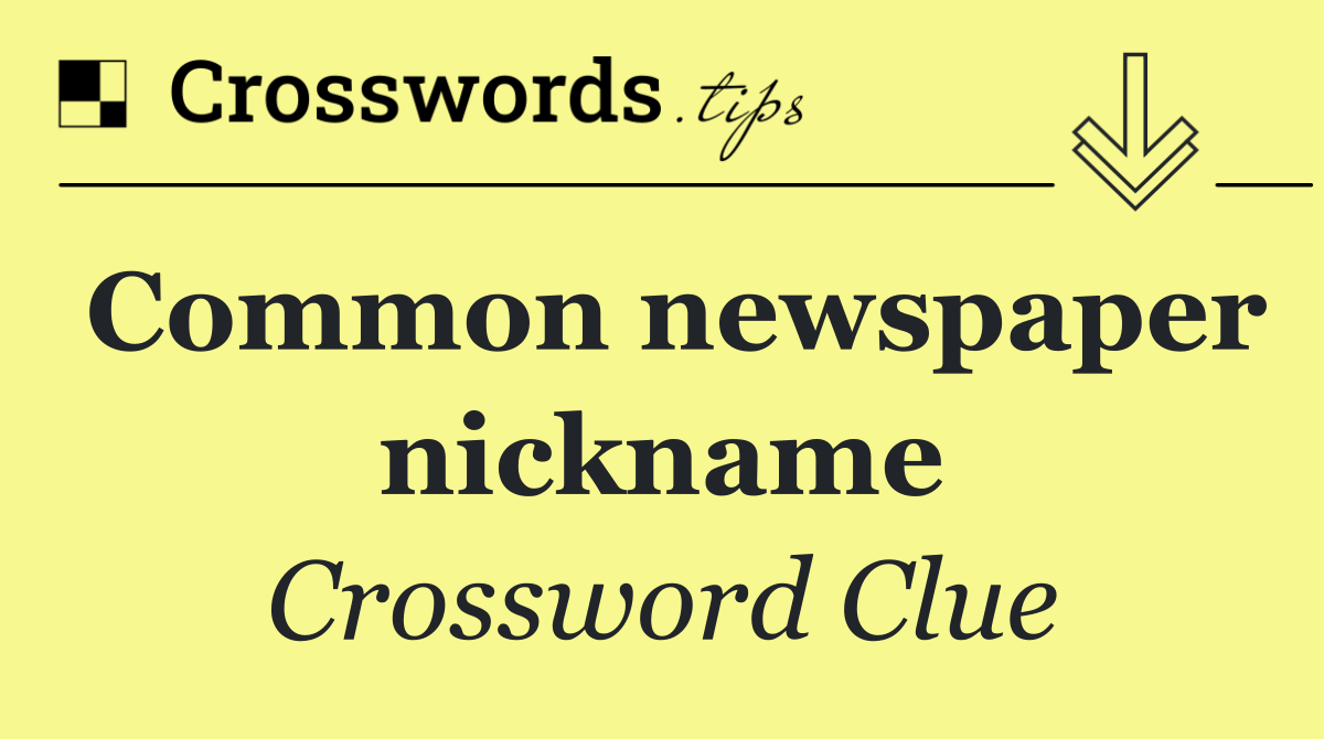 Common newspaper nickname