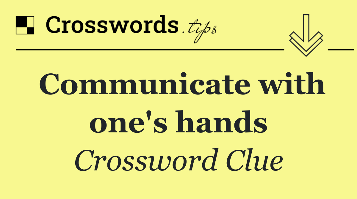 Communicate with one's hands