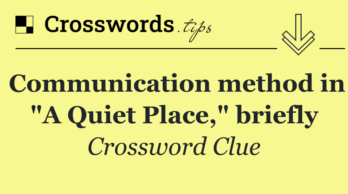 Communication method in "A Quiet Place," briefly