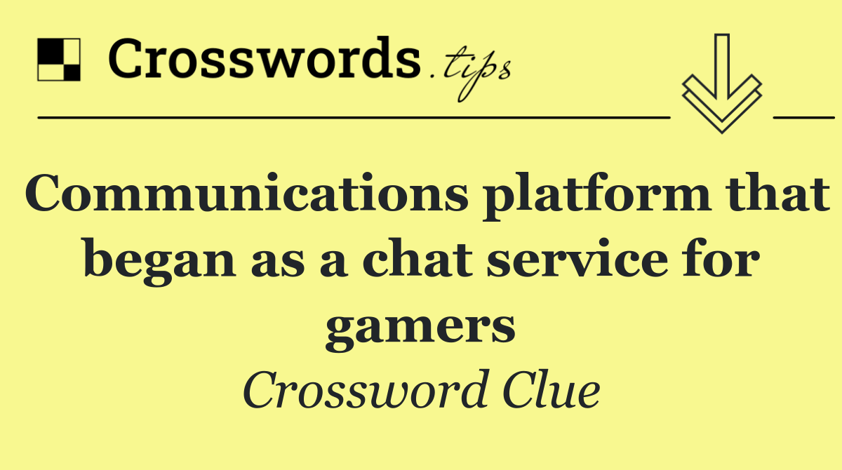 Communications platform that began as a chat service for gamers