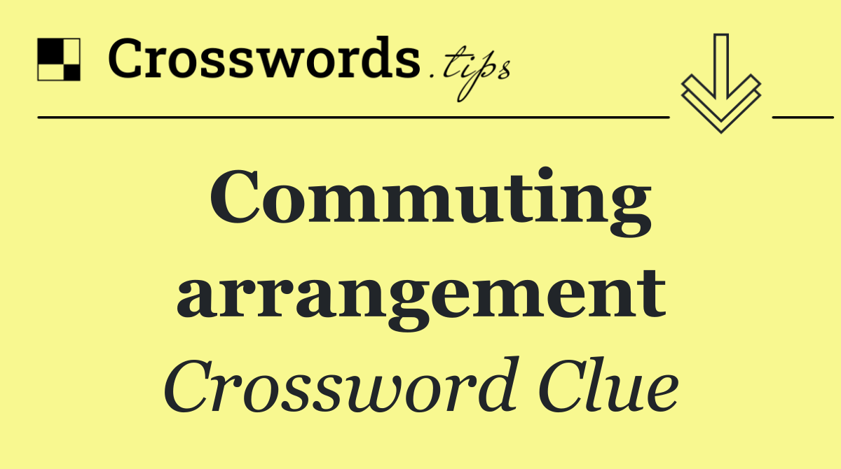 Commuting arrangement