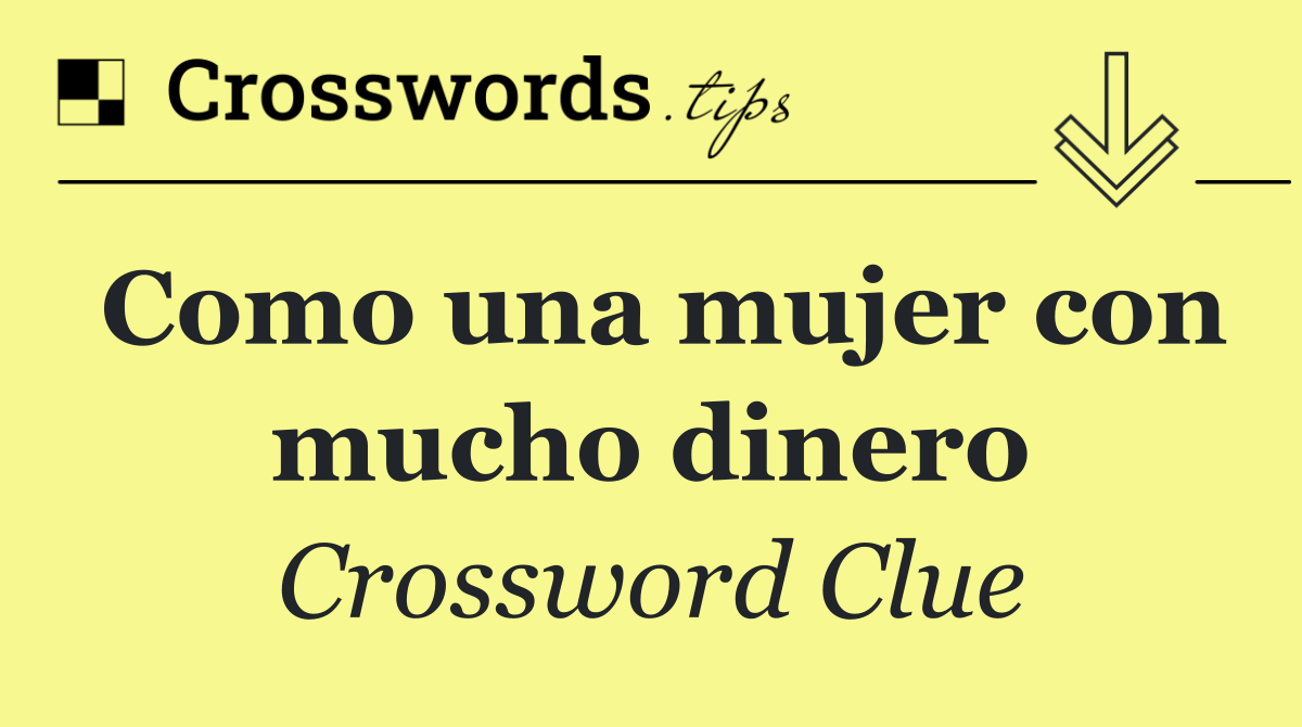Como una mujer con mucho dinero