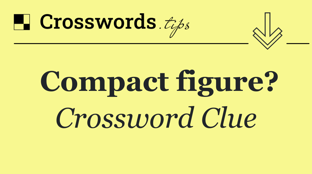 Compact figure?