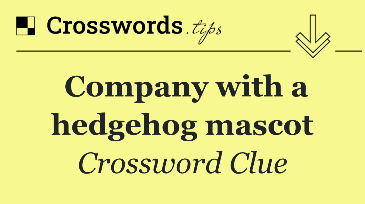 Company with a hedgehog mascot