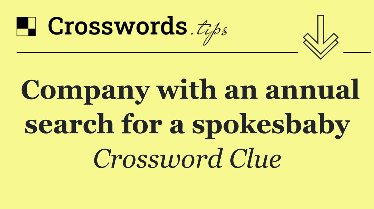 Company with an annual search for a spokesbaby
