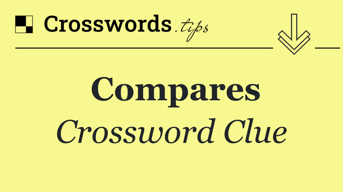 Compares