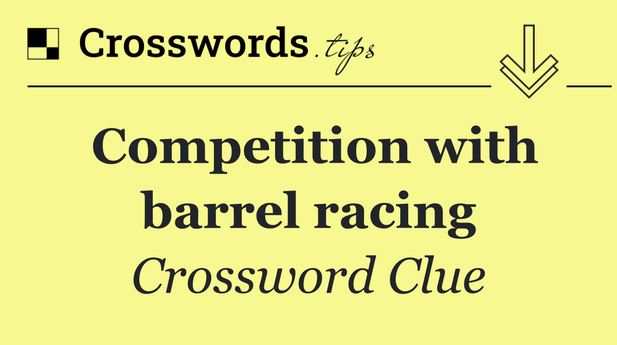 Competition with barrel racing