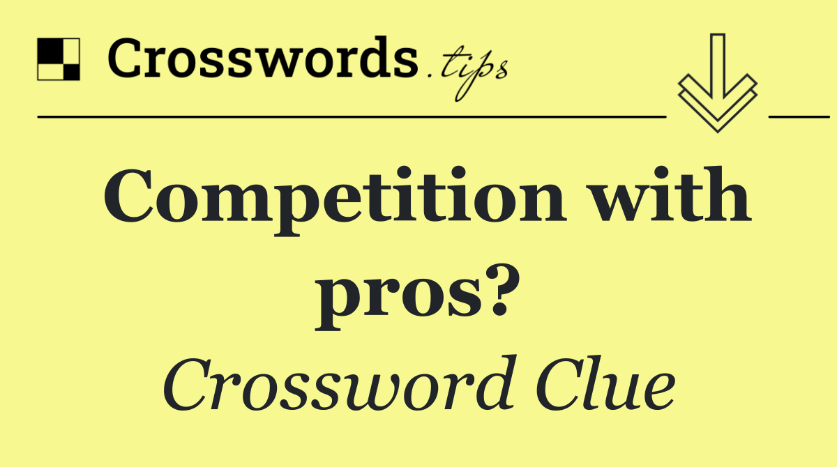 Competition with pros?