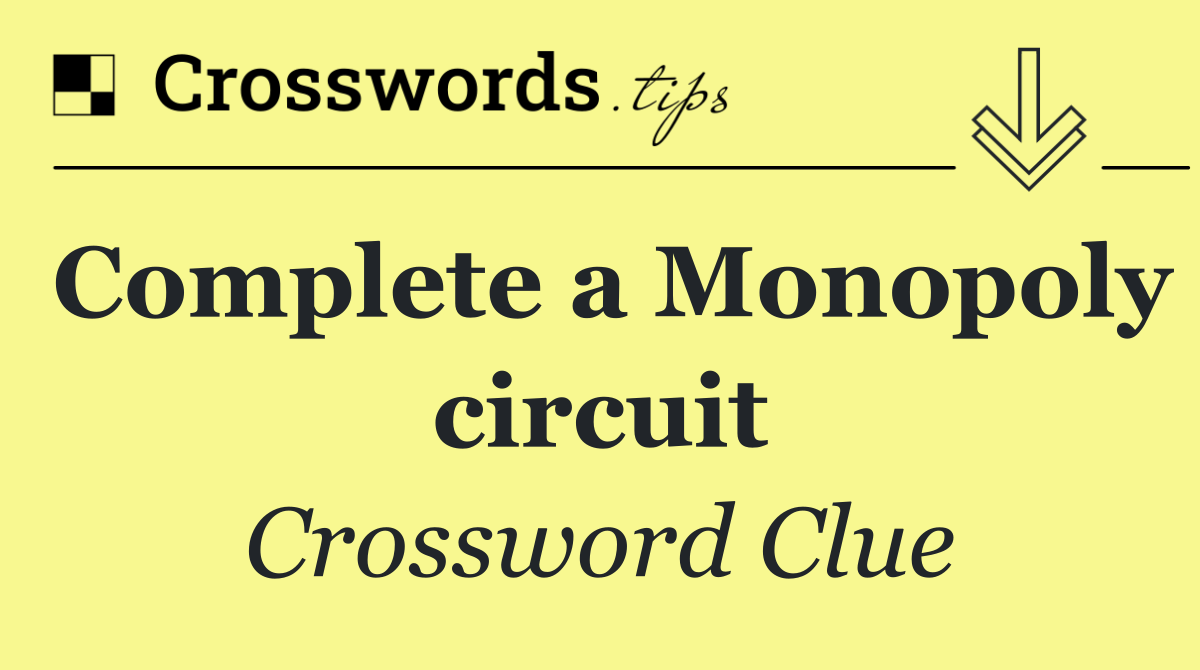 Complete a Monopoly circuit