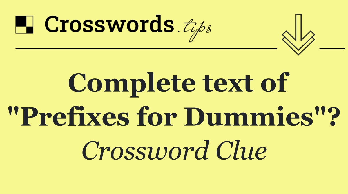 Complete text of "Prefixes for Dummies"?