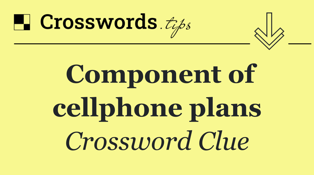 Component of cellphone plans