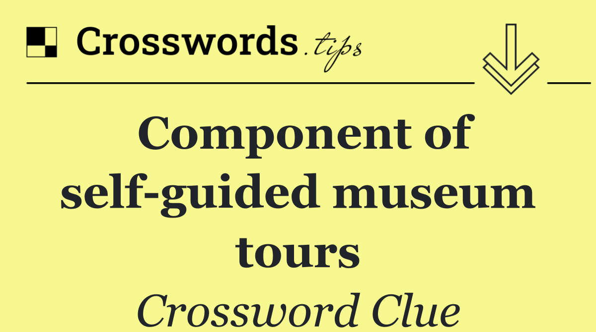 Component of self guided museum tours