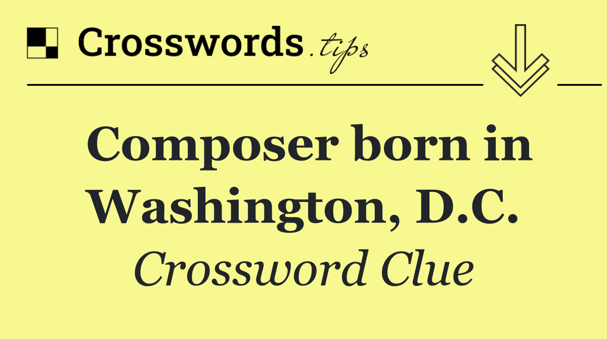 Composer born in Washington, D.C.
