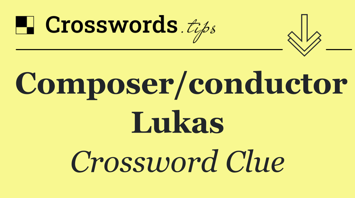 Composer/conductor Lukas