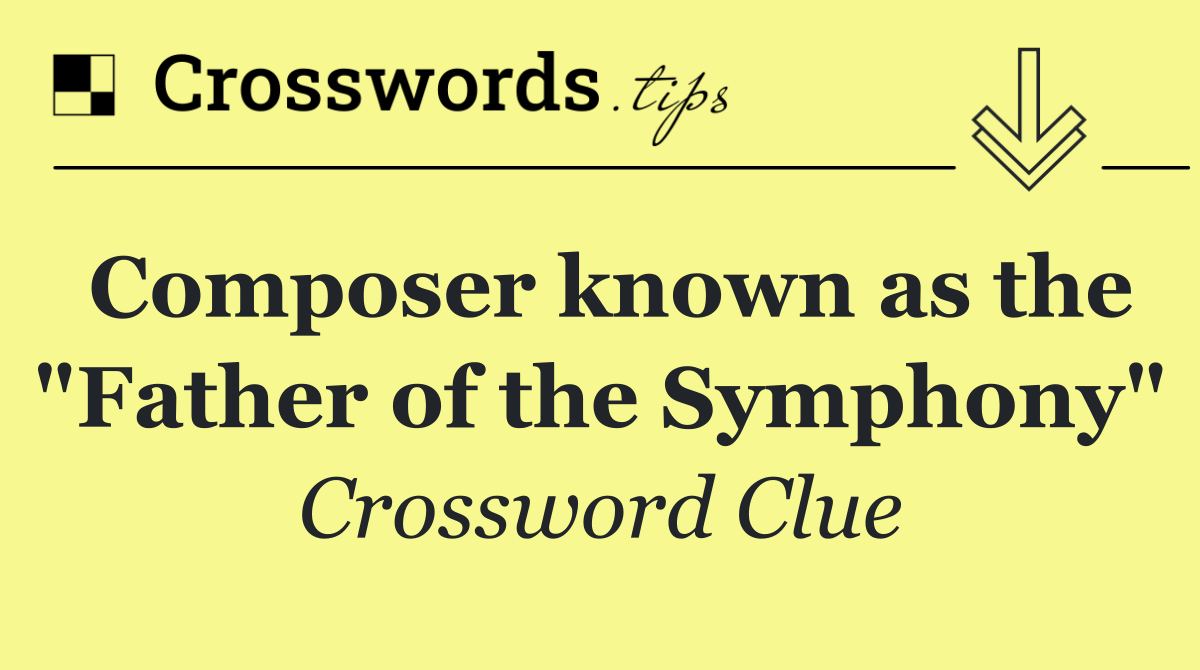 Composer known as the "Father of the Symphony"